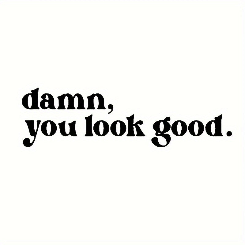 Avtomobillar uchun vinil oynali oyna yozuvi, "Damn You Look Good" dizayni, tashqi aksessuar