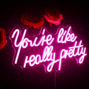 Pink Neon Wall Decor Light with "You're Like Really Pretty" Message