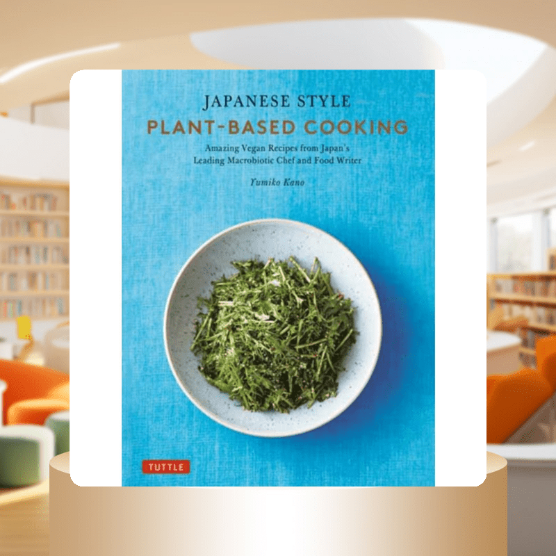Japanese Plant-Based Cuisine Cookbook by Yumiko Kano Hardcover
