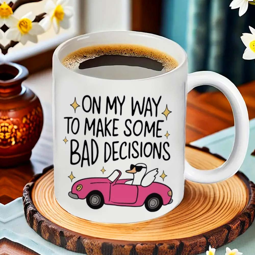 11oz Ceramic Mug with Humorous Quote Make Some Bad Decisions for Office Dining Camping
