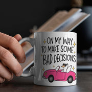 11oz Ceramic Mug with Humorous Quote Make Some Bad Decisions for Office Dining Camping