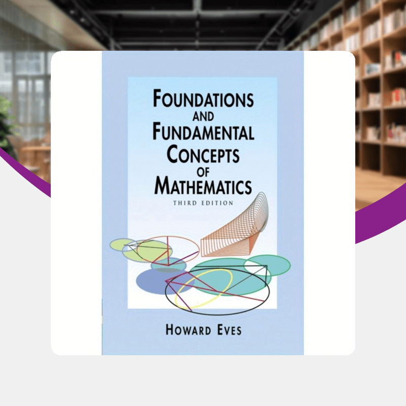 Revised Edition of Foundations and Fundamental Concepts of Mathematics Book for Ages 11+